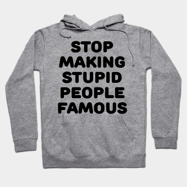 Stupid People Hoodie by TheCosmicTradingPost